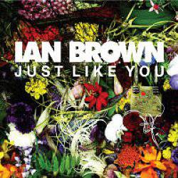 Ian Brown : Just Like You